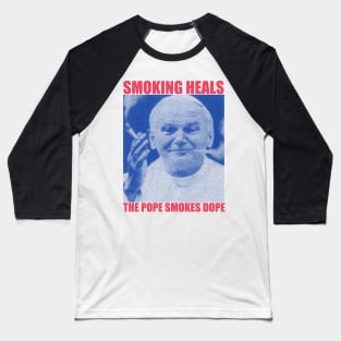 smoking heals the pope smokes dope Baseball T-Shirt